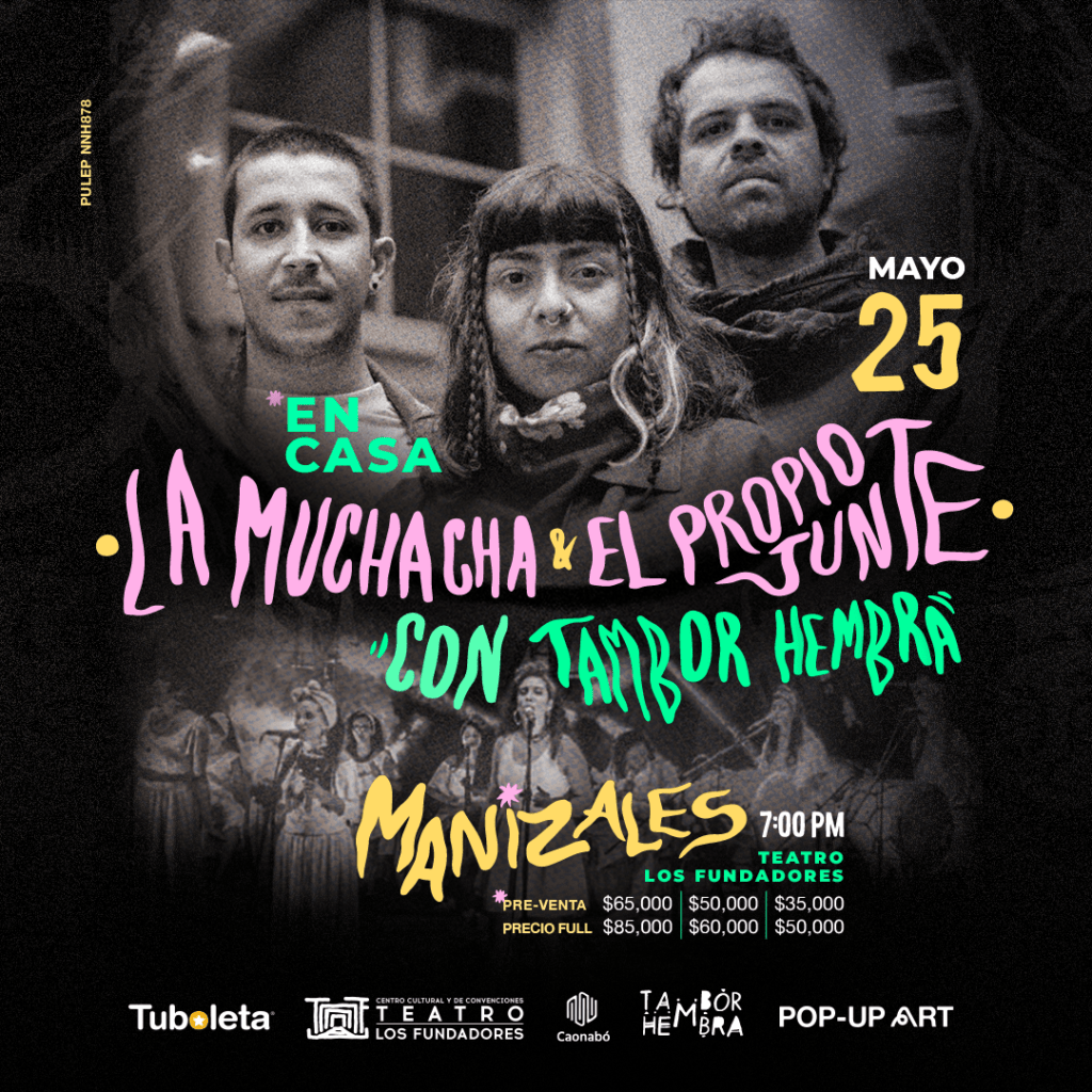 La Muchacha y El Propio Junte llegan al Teatro Fundadores para expresar sus mensajes a través del sonido de la música protesta. Antes de iniciar una gira por Europa la artista manizaleña que tuvo una voz muy notoria en el Estallido Social será profeta en su tierra natal.