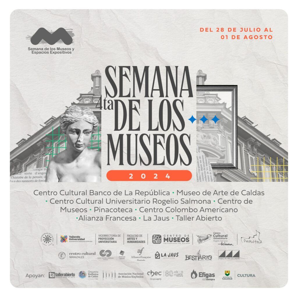 la Red de Museos y Espacios Expositivos de Manizales realizará la cuarta edición de la Semana de los Museos en Manizales que se llevará a cabo del 28 de julio al 1 de agosto de 2024, este evento culminará con la Noche de los Museos el último día, una jornada extendida para visitar los espacios expositivos.